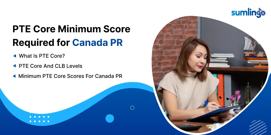 PTE Core Minimum Score Required for Canada PR